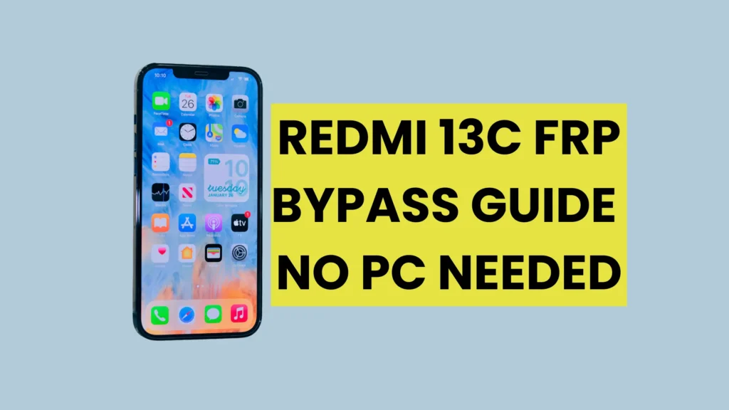 Redmi 13C FRP Bypass Made Easy for New Users 1 Featured image showing a Redmi 13C phone with a lock icon, labeled as FRP Bypass Guide without PC, with a clean modern background.